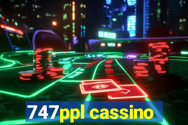 747ppl cassino